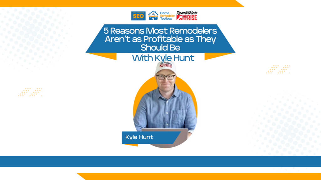 5 reasons most remodelers aren't as profitable