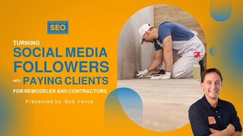 Home Remodeler SEO webinar on converting followers to clients