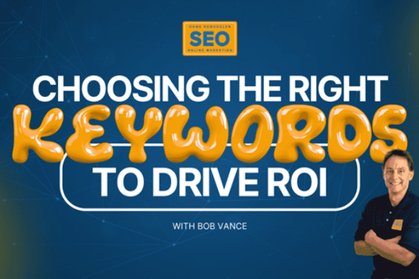How to Choose Keywords That Actually Drive ROI for Remodelers How to Choose Keywords That Actually Drive ROI for Remodelers