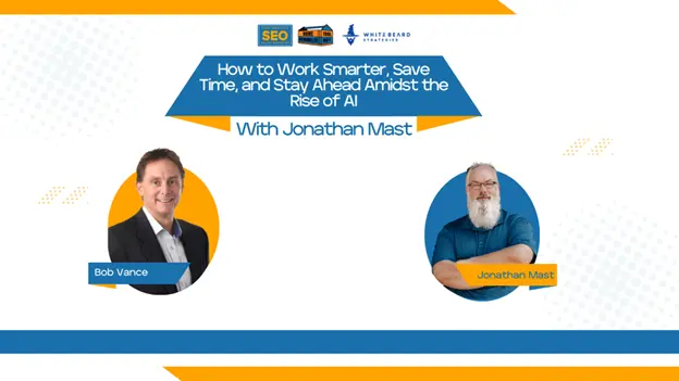 How to work smarter and stay ahead with AI – Bob Vance and Jonathan Mast podcast episode