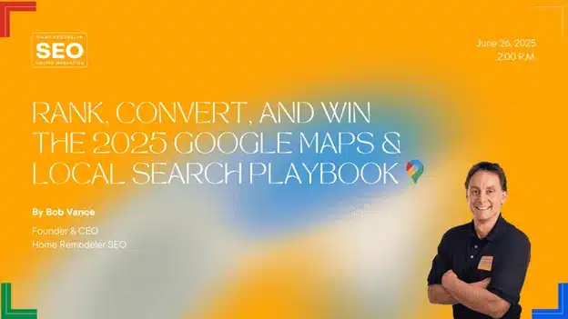 Rank, Convert, and Win the 2025 Google Maps & Local Search Playbook Webinar - Local SEO for remodelers