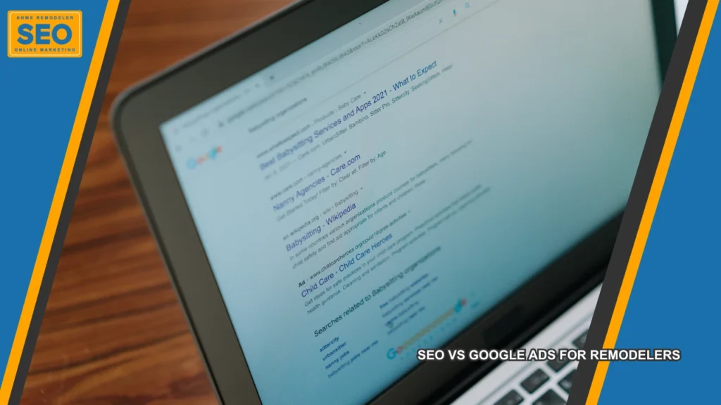 SEO vs Google Ads for Remodelers
