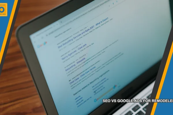 SEO vs Google Ads for Remodelers SEO vs Google Ads for Remodelers