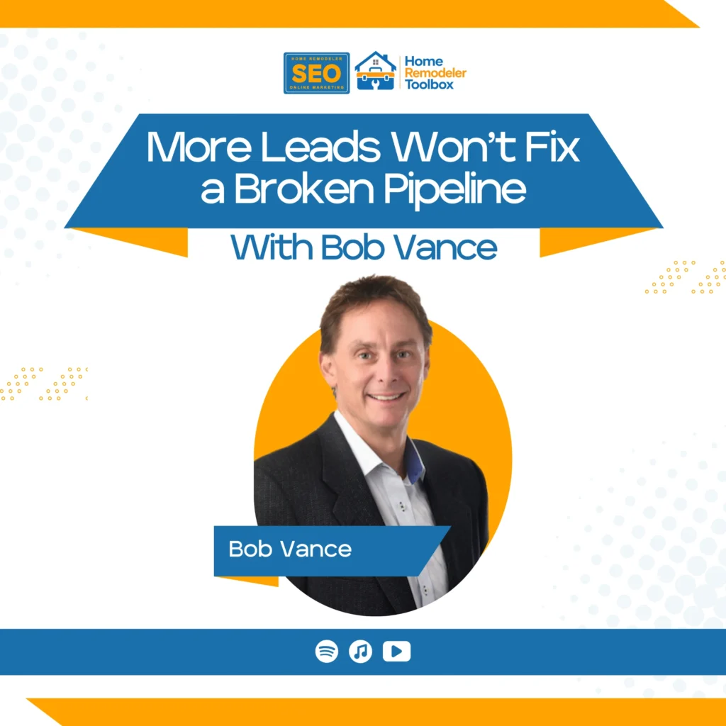 more leads won't fix a broken pipeline with Bob Vance