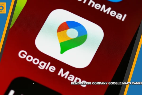 remodeling company Google Maps Ranking remodeling company Google Maps Ranking